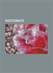 Kootenays 225th (Kootenay) Battalion, Cef, British Columbia Highway 3a, Creston Valley, Dewdney Trail, Doukhobor, Farnham Group,,1230777849,9781230777849