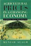 Agricultural Prices in a Changing Economy An Empirical Study of Indian Agriculture 1st Published,8171888100,9788171888108
