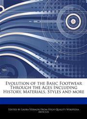 Evolution of the Basic Footwear Through the Ages Including History, Materials, Styles and more,1276185723,9781276185721