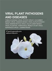 Viral plant pathogens and diseases Tobacco mosaic virus, Potato virus Y, Cucumber mosaic virus, Cassava mosaic virus, Alfalfa mosaic virus,1233128124,9781233128129