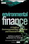 Environmental Finance A Guide to Environmental Risk Assessment and Financial Products,0471123625,9780471123620