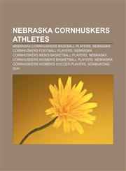 Nebraska Cornhuskers athletes Nebraska Cornhuskers baseball players, Nebraska Cornhuskers football players,1233284967,9781233284962