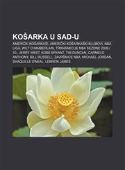 Košarka u SAD-u Američki košarkaši, Američki košarkaški klubovi, NBA liga, Wilt Chamberlain, Transakcije NBA sezone 2009.|10., Jerry West,1233029231,9781233029235