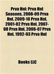Prva Hnl Prva Hnl Seasons, 2008-09 Prva Hnl, 2009-10 Prva Hnl, 2001-02 Prva Hnl, 2007-08 Prva Hnl, 2006-07 Prva Hnl, 1992-93 Prva Hnl,115815156X,9781158151561