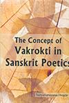 The Concept of Vakrokti in Sanskrit Poetics A Reappraisal 1st Published,8189973932,9788189973933
