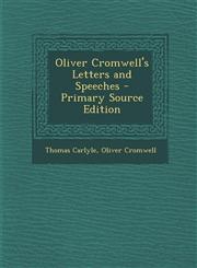 Oliver Cromwell's Letters and Speeches - Primary Source Edition,1289493774,9781289493776