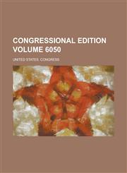 Congressional edition Volume 6050,1230094776,9781230094779