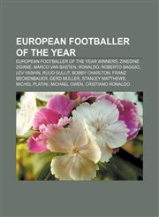 European Footballer of the Year European Footballer of the Year winners, Zinedine Zidane, Marco van Basten, Ronaldo, Roberto Baggio,1233295373,9781233295371