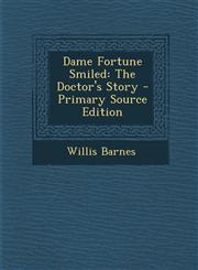Dame Fortune Smiled The Doctor's Story,1289961859,9781289961855