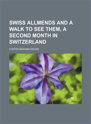 Swiss allmends and a walk to see them, a second Month in Switzerland,1150707968,9781150707964
