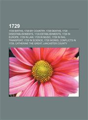 1729 1729 births, 1729 by country, 1729 deaths, 1729 disestablishments, 1729 establishments, 1729 in Europe, 1729 in law, 1729 in music,1157581048,9781157581048
