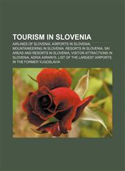 Tourism in Slovenia Airlines of Slovenia, Airports in Slovenia, Mountaineering in Slovenia, Resorts in Slovenia,1157952321,9781157952329