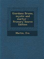 Giordano Bruno, mystic and martyr - Primary Source Edition,1293039489,9781293039489