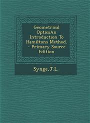 Geometrical Opticsan Introduction to Hamiltons Method. - Primary Source Edition,1294721542,9781294721543