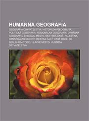 Humánna geografia Geografia obyvateľstva, Historická geografia, Politická geografia, Regionálna geografia, Urbánna geografia, Enkláva, Mesto,1232994960,9781232994961