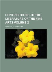 Contributions to the Literature of the Fine Arts Volume 2,1234171511,9781234171513