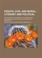 Essays, Civil and Moral, Literary and Political; Written After the Manner of M. de Montaigne Interspersed with Characters, Portraits & Anecdotes,1236678524,9781236678522
