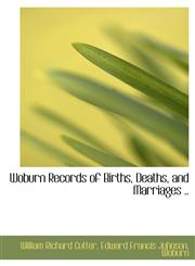 Woburn Records of Births, Deaths, and Marriages ..,1116848740,9781116848748