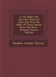 Is the Bible the Inerrant Word of God And Was the Body of Jesus Raised from the Dead - Primary Source Edition,1293633224,9781293633229