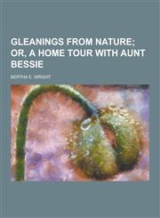Gleanings from Nature,123020251X,9781230202518