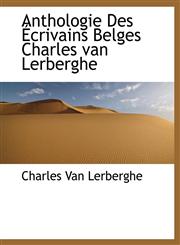 Anthologie Des Écrivains Belges Charles van Lerberghe,1113971908,9781113971906