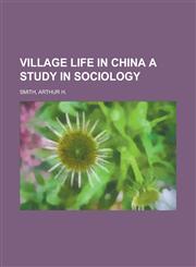 Village Life in China a Study in Sociology,1153657740,9781153657747