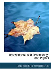 Transactions and Proceedings and Report,114003829X,9781140038290