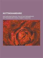Nottinghamshire East Midlands English, Flag of Nottinghamshire, Nottinghamshire Words, Robert Thoroton,1230579737,9781230579733