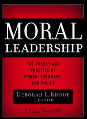 Moral Leadership The Theory and Practice of Power, Judgment, and Policy,0787982822,9780787982829