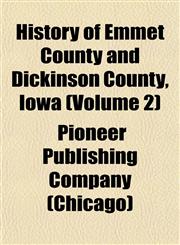 History of Emmet County and Dickinson County, Iowa (Volume 2),115142319X,9781151423191