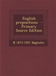 English Prepositions - Primary Source Edition,1287813364,9781287813361