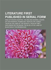 Literature first published in serial form King Ottokar's Sceptre, The Red Sea Sharks, Cigars of the Pharaoh, Pygmalion, Tintin in the Congo,1233299069,9781233299065