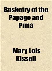 Basketry of the Papago and Pima,1152814923,9781152814929
