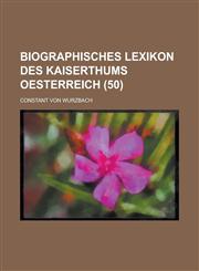 Biographisches Lexikon Des Kaiserthums Oesterreich (50),1234614014,9781234614010