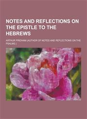 Notes and Reflections on the Epistle to the Hebrews,1230319204,9781230319209