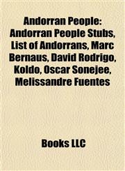 Andorran People Andorran People Stubs, List of Andorrans, Marc Bernaus, David Rodrigo, Koldo, Óscar Sonejee, Melissandre Fuentes,1157768024,9781157768029