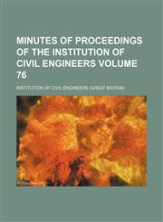 Minutes of proceedings of the Institution of Civil Engineers Volume 76,1232422851,9781232422853