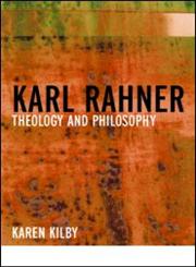 Karl Rahner Theology and Philosophy,0415259657,9780415259651