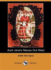 Aunt Jane's Nieces Out West (Dodo Press),1409919803,9781409919803