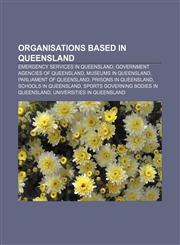 Organisations based in Queensland Emergency services in Queensland, Government agencies of Queensland, Museums in Queensland,1158054394,9781158054398