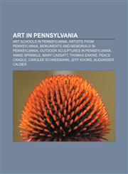 Art in Pennsylvania Art schools in Pennsylvania, Artists from Pennsylvania, Monuments and memorials in Pennsylvania,1158143141,9781158143146
