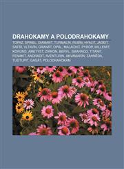 Drahokamy a polodrahokamy Topaz, Spinel, Diamant, Turmalín, Rubín, Hyalit, Jadeit, Safír, Vltavín, Granát, Opál, Malachit, Pyrop, Willemit,1232826332,9781232826330