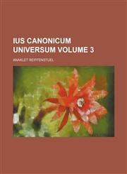 Ius canonicum universum Volume 3,1153788993,9781153788991