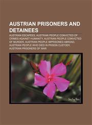 Austrian prisoners and detainees Austrian escapees, Austrian people convicted of crimes against humanity, Austrian people convicted of murder,1157154417,9781157154419