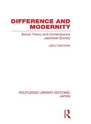 Difference and Modernity Social Theory and Contemporary Japanese Society,0415593352,9780415593359