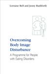 Overcoming Body Image Disturbance for People with Eating Disorders A Manual for Therapists and Sufferers 1st Edition,0415423309,9780415423304