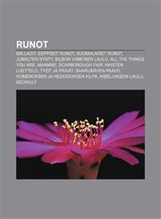 Runot Balladit, Eeppiset runot, Suomalaiset runot, Jumalten synty, Bilbon viimeinen laulu, All the Things You Are, Maamme, Scarborough Fair,1231980516,9781231980514