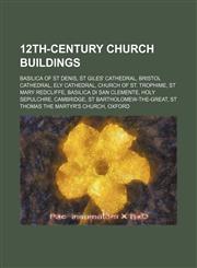 12th-century church buildings Basilica of St Denis, St Giles' Cathedral, Bristol Cathedral, Ely Cathedral, Church of St. Trophime,1234591731,9781234591731