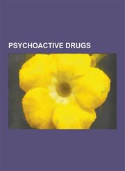 Psychoactive Drugs Psychopharmacology, Mood Stabilizer, Cannabis, Inhalant Abuse, Valerian, Tranquilizer, Psychiatric Medication, Psychoa,123060801X,9781230608013