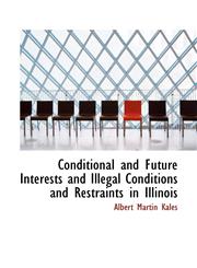 Conditional and Future Interests and Illegal Conditions and Restraints in Illinois,1115650181,9781115650182